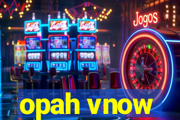 opah vnow